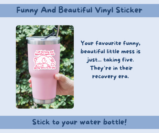 I Will Be Funny & Beautiful Again Soon Vinyl Kiss-Cut Sticker