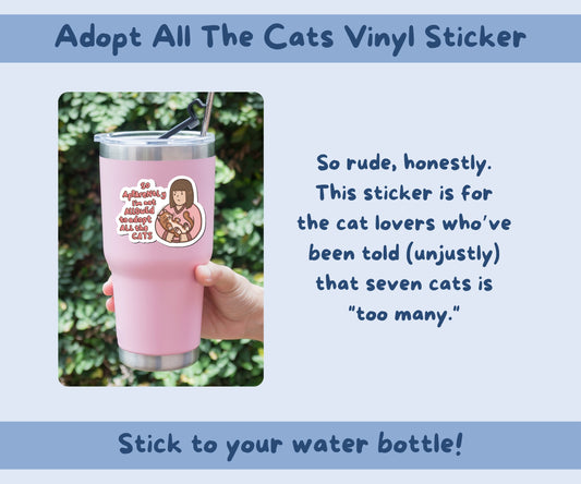 So Apparently I’m Not Allowed to Adopt All the Cats Vinyl Kiss-Cut Sticker