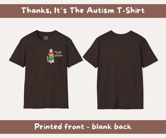 Thanks, Its the Autism Cat T-Shirt | Autism Awareness & Autistic Pride Unisex Soft Style Tee