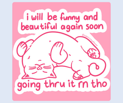I Will Be Funny & Beautiful Again Soon Vinyl Kiss-Cut Sticker