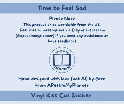 Time to Feel Sad for Absolutely No Reason Sticker