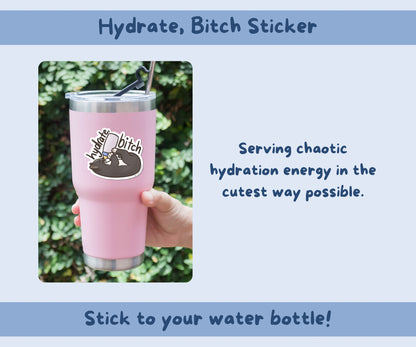 Hydrate, B*tch Sticker
