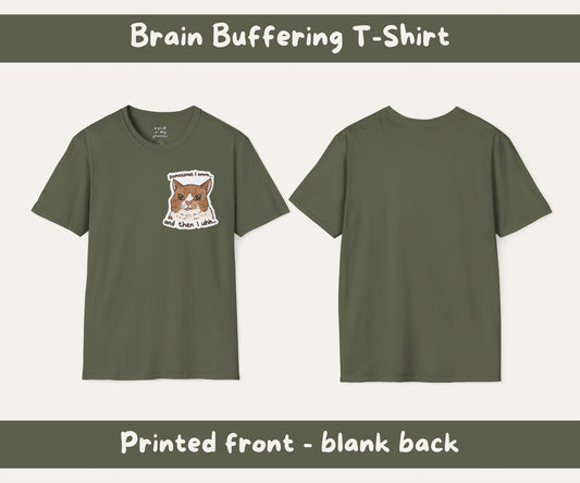 Brain Buffering Unisex T-Shirt | Sometimes I Umm, And Then I Uhh