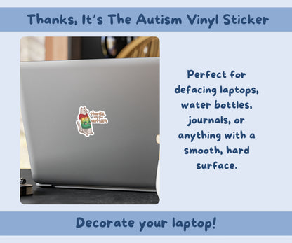 Thanks, Its The Autism Vinyl Sticker