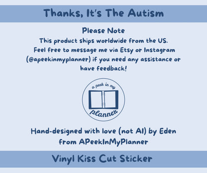 Thanks, Its The Autism Vinyl Sticker