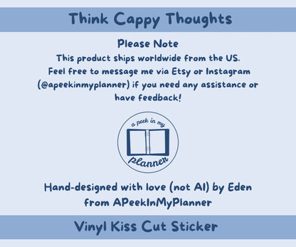 Think Cappy Thoughts Vinyl Kiss-Cut Stickers