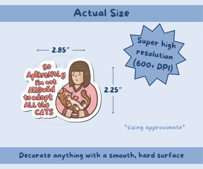 So Apparently I’m Not Allowed to Adopt All the Cats Vinyl Kiss-Cut Sticker