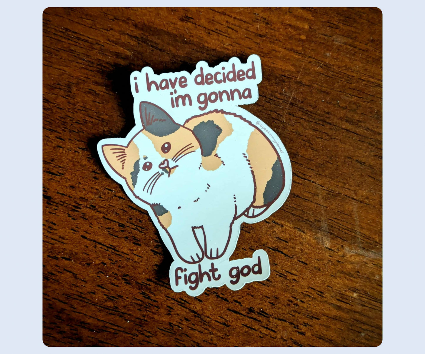 I Have Decided I’m Gonna Fight God Sticker