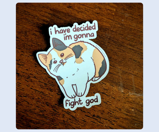 I Have Decided I’m Gonna Fight God Sticker
