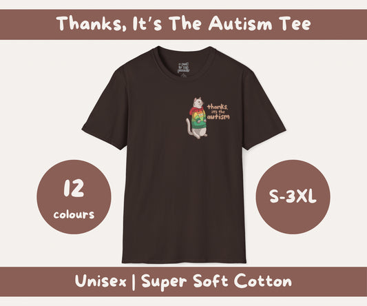 Thanks, Its the Autism Cat T-Shirt | Autism Awareness & Autistic Pride Unisex Soft Style Tee