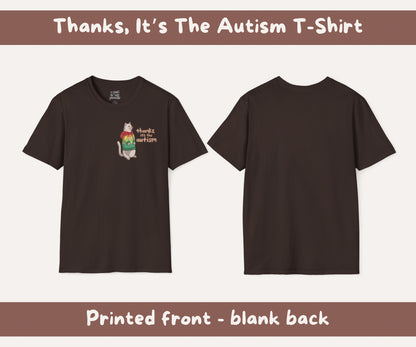 Thanks, Its the Autism Cat T-Shirt | Autism Awareness & Autistic Pride Unisex Soft Style Tee