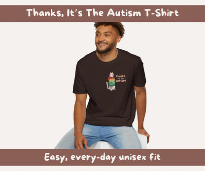 Thanks, Its the Autism Cat T-Shirt | Autism Awareness & Autistic Pride Unisex Soft Style Tee