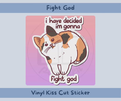 I Have Decided I’m Gonna Fight God Sticker