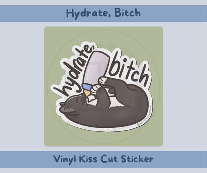 Hydrate, B*tch Sticker